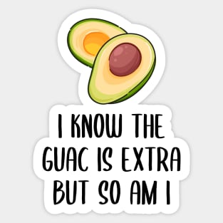 I Know The Guac Is Extra But So Am I Gift Funny Guacamole Sticker